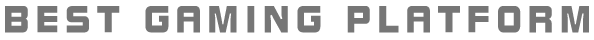 BEST GAMING PLATFORM